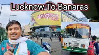 Lucknow to Banaras Bus Journey Kashi Vishwanath BaBa Ke Darsan Ke Liye