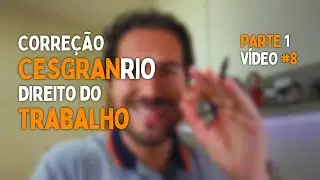 Correção CESGRANRIO para CNU   Direito do Trabalho   Parte 1 - Video #8