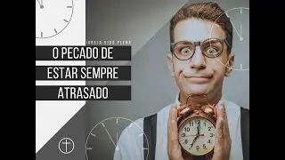18/01/24 | O  Pecado de Estar Sempre Atrasado | Min. Rodrigo Dom&ecirc;nico