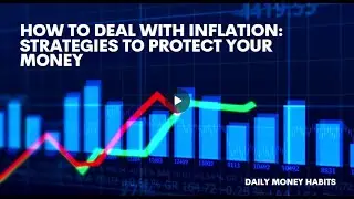 How to Deal with Inflation: Strategies to Protect Your Money