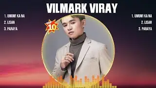 Vilmark Viray The Best OPM Songs Playlist 2024 ~ Greatest Hits Full Album Collection