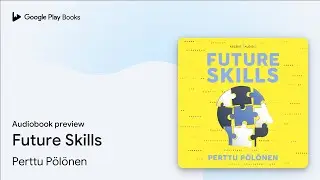Future Skills by Perttu P&ouml;l&ouml;nen &middot; Audiobook preview