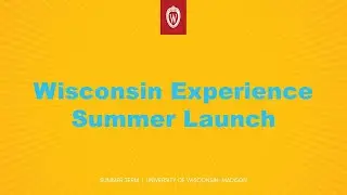 Wisconsin Experience Summer Launch - Early Start Programs at the University of Wisconsin - Madison
