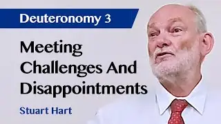 Meeting Challenges And Disappointments | Deuteronomy 3 | Sermon | Stuart Hart | 10 Sep 2023