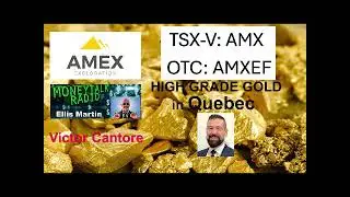 Ellis Martin Report:Amex Exploration CEO Victor Cantore on Feasibility, Gold Expansion & Production