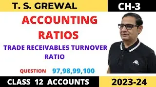 ACCOUNTING RATIOS T.S.GREWAL CH-3 ( TRADE RECEIVABLES TURNOVER RATIO )Que No- 97,98,99,100 Class- 12