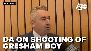 District Attorney Nathan Vasquez speaks about Gresham boy's shooting death case