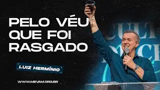 MEVAM GLOBAL | PELO VÉU QUE FOI RASGADO | Luiz Hermínio - 02/03/2025 - Noite