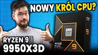 AMD Ryzen 9 9950X3D po testach - czy warto rozbić skarbonkę?