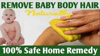 &ldquo;Remove Baby Body Hair Naturally&rdquo;100% Safe Home Remedy | Mini Meals and Outfits.