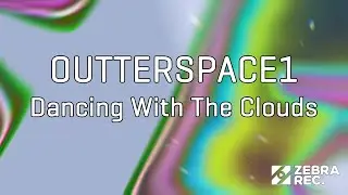 OUTTERSPACE1 - Dancing With The Clouds