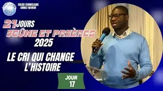 21 JOURS DE JEÛNE ET PRIÈRE - JOUR 17 | Pasteur Blaise NGANDU