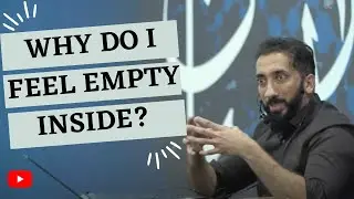 Why do I feel empty? Spiritual heart? Nouman Ali Khan  |  Dunya & Akhirah