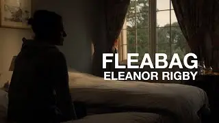 Fleabag || Eleanor Rigby