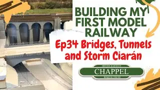 34 Building my first model railway- Bridges, Tunnels and Storm Ciaran