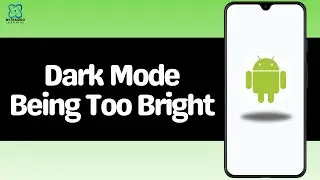 How to Fix Dark Mode Being Too Bright?