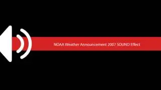 NOAA Weather Announcement 2007 SOUND Effect