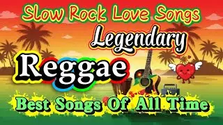 Legendary Reggae Slow Rock Road Trip Playlist | Romantic Chill Vibes