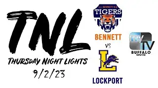 Thursday Night Lights  |  9/2/23  |  Bennett vs. Lockport