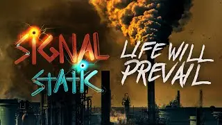 Signal Static - Life Will Prevail (Lyric Video)