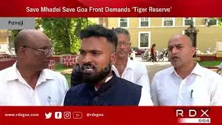 Save Mhadei Save Goa Front Demands &lsquo;Tiger Reserve&rsquo;