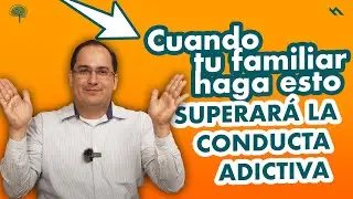 CUANDO TU FAMILIAR HAGA ESTO PODRA SUPERAR LA DONDUCTA ADICTIVA - Juan Camilo Psicologo