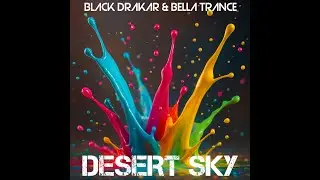 Black Drakar & Bella Trance | Desert Sky (Official Music Video) | Dance Pop EDM RELAX Hit 2025