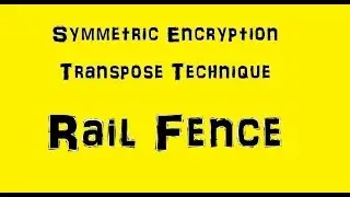 Rail Fence | Symmetric Encryption Transpose Technique | in Hindi