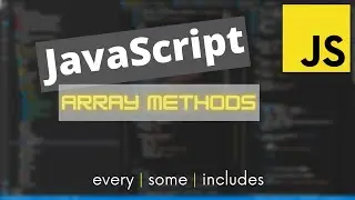 every, some, includes | JavaScript Array Methods You NEED to Know as a Software Engineer