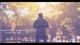 Jeena Jeena HD Full Video Song | Badlapur 2015 | Atif Aslam, Cover By Dev