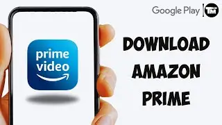Amazon Prime Video App Install and Download In Google Play store