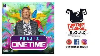 Praj-x - One Time [Good Remarks Riddim] May 2018