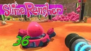 Slime Rancher - Let's Play Ep 36 - SLIME STAGE