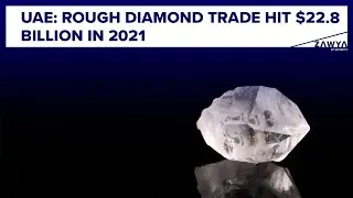 UAE&rsquo;s rough diamond trade hit $22.8 billion in 2021