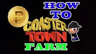 How to farm? Coaster town How to farm