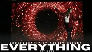Everything. Tap Solo - Choreographed by Andrew De Luna