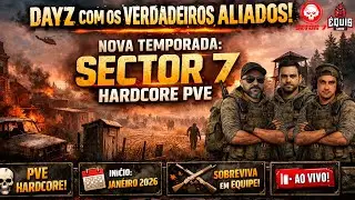🔥 DAYZ COM OS VERDADEIROS ALIADOS! | Nova Temporada Sector 7 Hardcore PVE 💥+ CUPOM DE DESCONTO 🧟&zwj;♂️