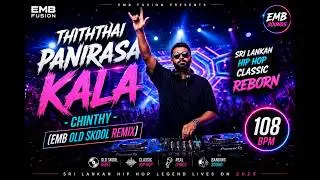 Thiththai Panirasa Kala - Chinthy (EMB Old Skool Remix) | Sri Lankan Hip Hop Classic Reborn | 2025