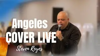 Steven Reyes - Angeles [Cover En Vivo]