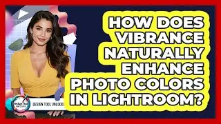 How Does Vibrance Naturally Enhance Photo Colors in Lightroom?