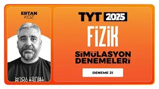 TYT 3D Fizik Simülasyon Denemeleri - Ertan Köz Deneme 21 Soru Çözümleri