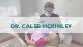 Meet the Doctor  |  Caleb McKinley, DDS