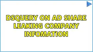 DSquery on AD share leaking company infomation