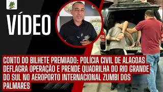 CONTO DO BILHETE PREMIADO: POLÍCIA CIVIL - AL DEFLAGRA OPERAÇÃO E PRENDE QUADRILHA