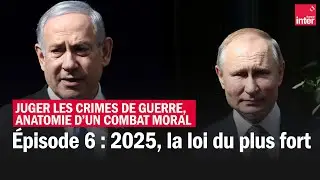 2025, la loi du plus fort - Juger les crimes de guerre, anatomie d’un combat moral - Épisode 6