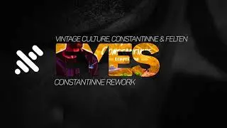 Vintage Culture, Constantinne & Felten - Eyes (Constantinne Rework)