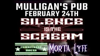 Mulligan's Pub Live! W/commitment issues, Morta Lyfe, Silence is the scream