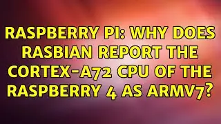 Raspberry Pi: Why does Rasbian report the Cortex-A72 CPU of the Raspberry 4 as ARMv7?