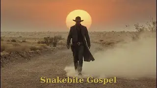 Snakebite Gospel | Outlaw Country Noir Ballad