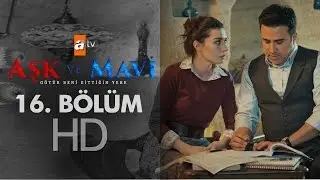 Aşk ve Mavi 16. B&ouml;l&uuml;m - atv